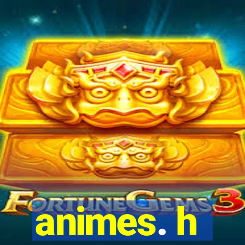 animes. h